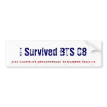 I Survived BTS 08, Jack Canfield's Breakthrough... bumper stickers