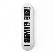I Survived Bush - Skateboard