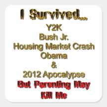 I Survived, but parenting may kill me! Square Stickers