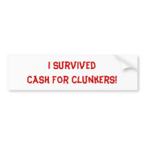 I Survived Cash For Clunkers! bumper stickers