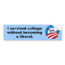 I survived college without becoming a liberal bumper sticker