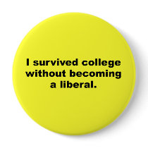 I survived college without becoming a liberal button