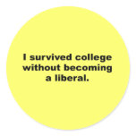 I survived college without becoming a liberal round sticker