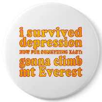 I Survived Depression - Now Gonna Climb Mt Everest Button