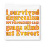I Survived Depression - Now Gonna Climb Mt Everest Refrigerator Magnet
