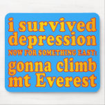 I Survived Depression - Now Gonna Climb Mt Everest Mousepads
