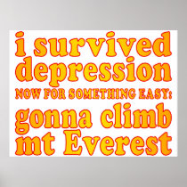 I Survived Depression - Now Gonna Climb Mt Everest Poster