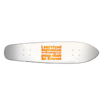 I Survived Depression - Now Gonna Climb Mt Everest Skateboard Deck