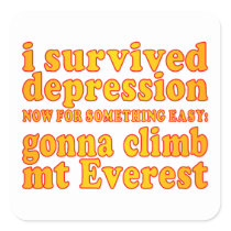 I Survived Depression - Now Gonna Climb Mt Everest Square Stickers