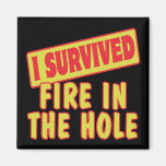 I SURVIVED FIRE IN THE HOLE MAGNETS