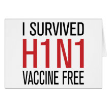 I Survived H1N1 Vaccine Free cards by oakley56fila I Survived H1N1 Vaccine Free cards
