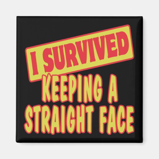I SURVIVED KEEPING A STRAIGHT FACE REFRIGERATOR MAGNETS