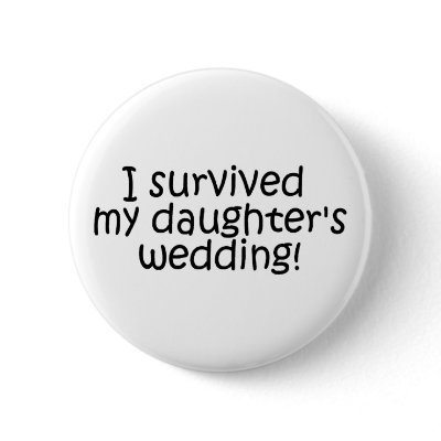 I Survived My Daughters Wedding Pinback Buttons