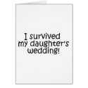 I Survived My Daughter's Wedding cards by CelebrationZazzle I Survived My Daughter's Wedding cards