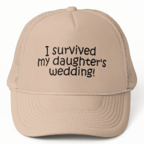 I Survived My Daughter's Wedding Trucker Hats