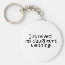 I Survived My Daughters Wedding Keychains