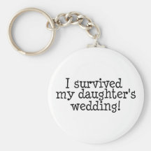 I Survived My Daughters Wedding Keychains