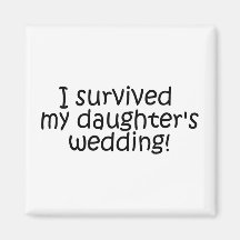 I Survived My Daughters Wedding Magnet