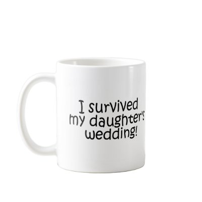 I Survived My Daughter's Wedding mugs