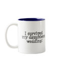 I Survived My Daughter's Wedding mugs by WeddingZazzle I Survived My Daughter's Wedding mugs