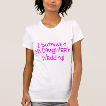 I Survived My Daughters Wedding Pink t-shirts