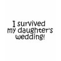 I Survived My Daughter's Wedding t-shirts by TeeZazzle I Survived My Daughter's Wedding t-shirts