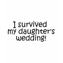 I Survived My Daughter's Wedding t-shirts by TeeZazzle I Survived My Daughter's Wedding t-shirts
