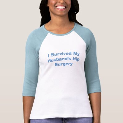 &quot;I Survived My Husband&#39;s Hip Surgery&quot; T-Shirt