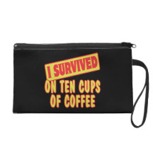 I SURVIVED ON TEN CUPS OF COFFEE WRISTLET PURSE