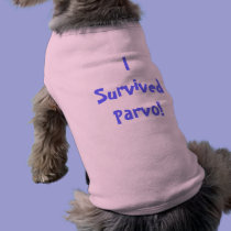 I Survived Parvo! Doggie Tee pet clothing