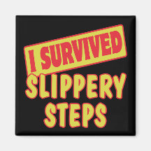 I SURVIVED SLIPPERY STEPS REFRIGERATOR MAGNET