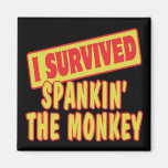 I SURVIVED SPANKING THE MONKEY MAGNET