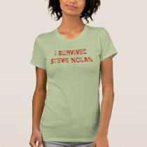 I SURVIVED STEVE NOLAN t-shirts by laurie2275 I SURVIVED STEVE NOLAN t-shirts