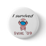 I survived Swine '09 buttons