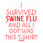 I survived Swine Flu t-shirts