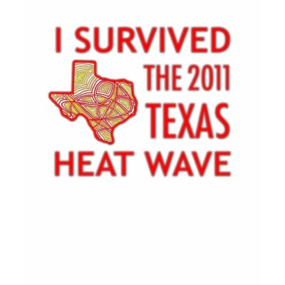I Survived the 2011 Texas Heat Wave shirt