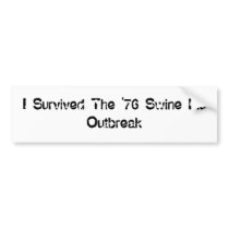 I Survived The '76 Swine Flu Outbreak bumper stickers