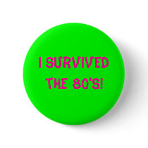 I survived the 80's! - Customized buttons