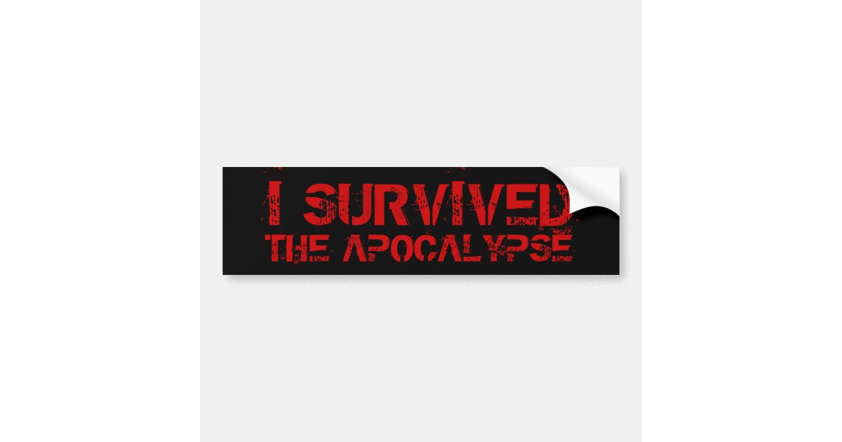 I Survived The Apocalypse Bumper Sticker Zazzle