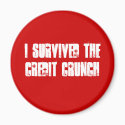 I Survived The Credit Crunch Fridge Magnet by damfino52 I Survived The Credit Crunch Fridge Magnet