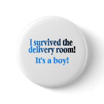 I Survived The Delivery Room Its A Boy buttons by CelebrationZazzle I Survived The Delivery Room Its A Boy buttons