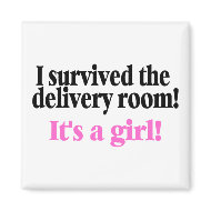 I Survived The Delivery Room Its A Girl magnet