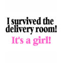 I Survived The Delivery Room Its A Girl t-shirts