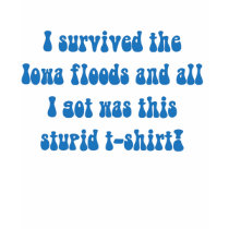 I survived the floods t-shirts