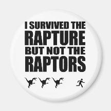 I Survived The Rapture, But Not The Raptors Magnets
