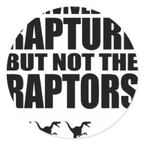 I Survived The Rapture, But Not The Raptors Round Stickers