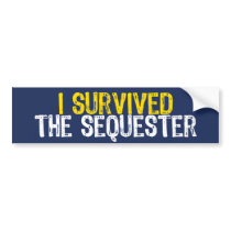 I Survived the Sequester Bumper Stickers