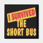 I SURVIVED THE SHORT BUS REFRIGERATOR MAGNET