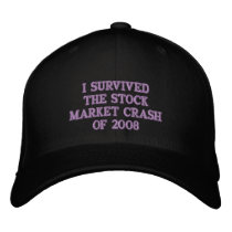 I SURVIVED THE STOCK CRASH OF 2008 embroidered hats by Freedom_T I SURVIVED THE STOCK CRASH OF 2008 embroidered hats