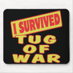 I SURVIVED TUG OF WAR MOUSE PAD